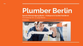 Plumber BerlinSpecht Rohrreinigung Berlin - Klempner & Sanitär Notdienst
Gerolsteiner Str. 11 14197 Berlin
Website: http://www.specht-rohrreinigung-berlin.com/
 