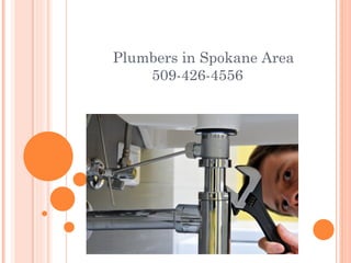 Plumbers in Spokane Area 509-426-4556 