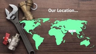 Our Location…
our office
8
 