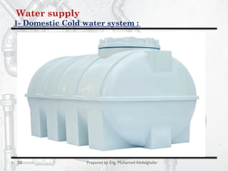 Water supply
Domestic Cold water system :-1
50 Prepared by Eng. Mohamed Abdelghafar
 
