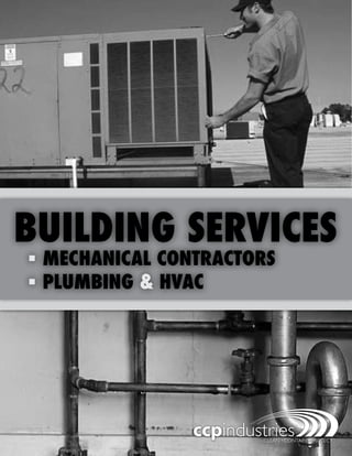 BUILDING SERVICES 
ƒƒMECHANICAL CONTRACTORS 
ƒƒPLUMBING & HVAC 
 