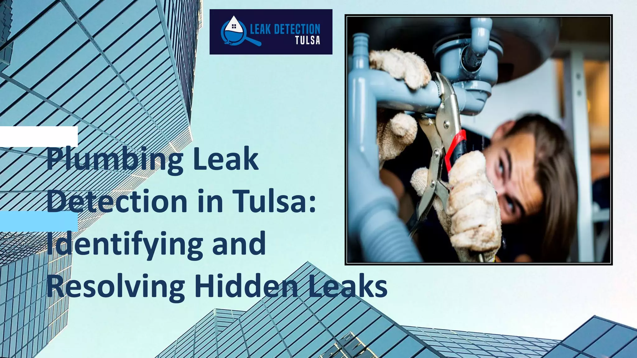 Plumbing Leak Detection in Tulsa, Identifying and Resolving Hidden