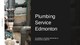 Plumbing
Service
Edmonton
PLUMBING & HEATING SERVICES IN
EDMONTON, ALBERTA
PIPESPLUMBINGLTD
 