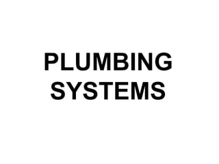 PLUMBING
SYSTEMS
 