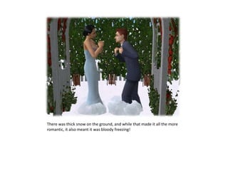There was thick snow on the ground, and while that made it all the more romantic, it also meant it was bloody freezing!