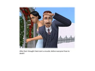 After that I thought I best start a smustle, before everyone froze to death!