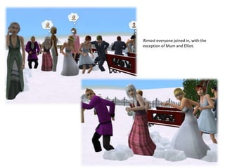 Almost everyone joined in, with the exception of Mum and Elliot.