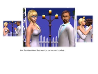 And Genesis married Sam Mazza, a guy she met a college. 