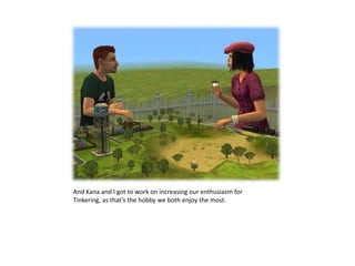 And Kana and I got to work on increasing our enthusiasm for Tinkering, as that’s the hobby we both enjoy the most.