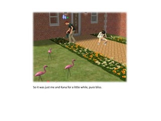 So it was just me and Kana for a little while, pure bliss. 