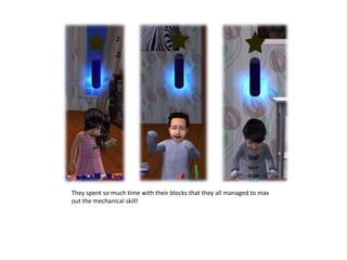 They spent so much time with their blocks that they all managed to max out the mechanical skill!