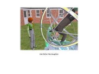 Like father like daughter.