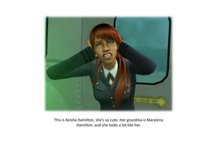This is Keisha Hamilton, she’s so cute. Her grandma is Marylena Hamilton, and she looks a lot like her.