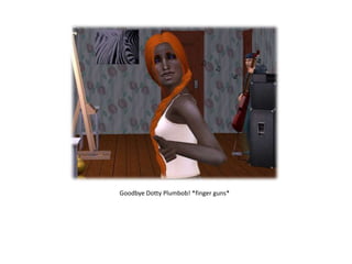 Goodbye Dotty Plumbob! *finger guns*