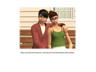 Rhys married Vicki Reamon, and they too had themselves some babies.
 