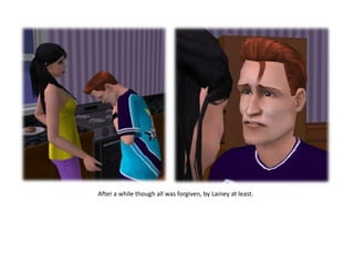 After a while though all was forgiven, by Lainey at least.
 