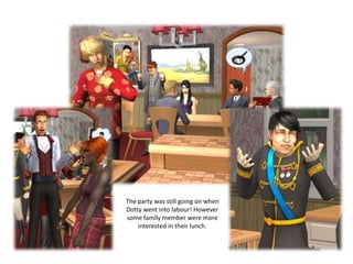 The party was still going on when
Dotty went into labour! However
some family member were more
    interested in their lunch.
 