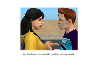 And Chandler and Lainey got to be a bit closer and more adorable.
 