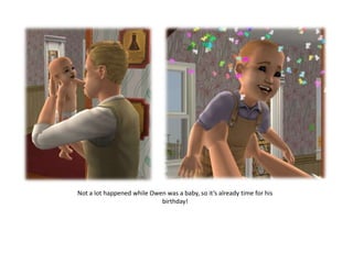 Not a lot happened while Owen was a baby, so it’s already time for his
                            birthday!
 