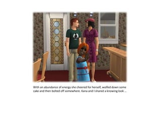 With an abundance of energy she cheered for herself, wolfed down some cake and then bolted off somewhere. Kana and I shared a knowing look …