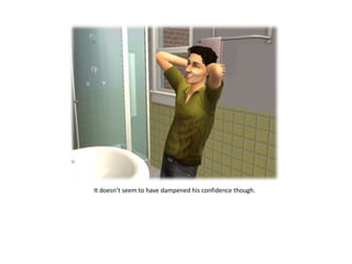 It doesn’t seem to have dampened his confidence though.