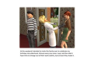 At the weekend I decided to invite the family over to celebrate my birthday into elderhood. Almost every one came. Isaac and Gen didn’t have time to change out of their work clothes, but at least they made it.