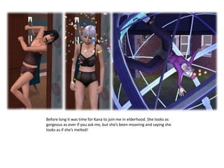 Before long it was time for Kana to join me in elderhood. She looks as gorgeous as ever if you ask me, but she’s been moaning and saying she looks as if she’s melted!