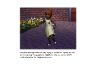 Early one morning we found Dotty trying to escape and figured she was old enough to grow up, so Kana made her a cake and we had a little celebration while the kids were at school.