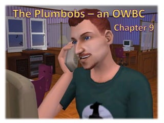 The Plumbobs – an OWBC Chapter 9 