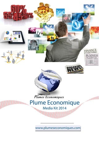 Plume Economique
Media Kit 2014

www.plumeseconomiques.com

 