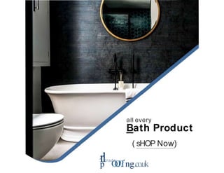 all every
Bath Product
( sHOP Now)
A
rltrade •
p O
O
J?
lng.co.uk
 