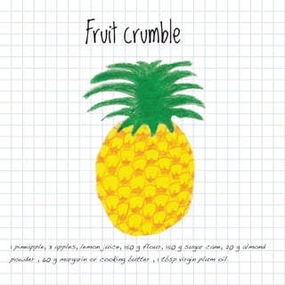 Fruit crumble




1 pineapple, 3 apples, lemon juice, 150 g flour, 150 g sugar cane, 20 g almond
powder , 60 g margarin or cooking butter , 1 tbsp virgin plum oil
 