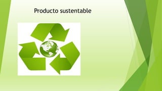 Producto sustentable
 