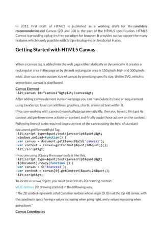 In 2012, first draft of HTML5 is published as a working draft for the candidate
recommendation and Canvas (2D and 3D) is t...