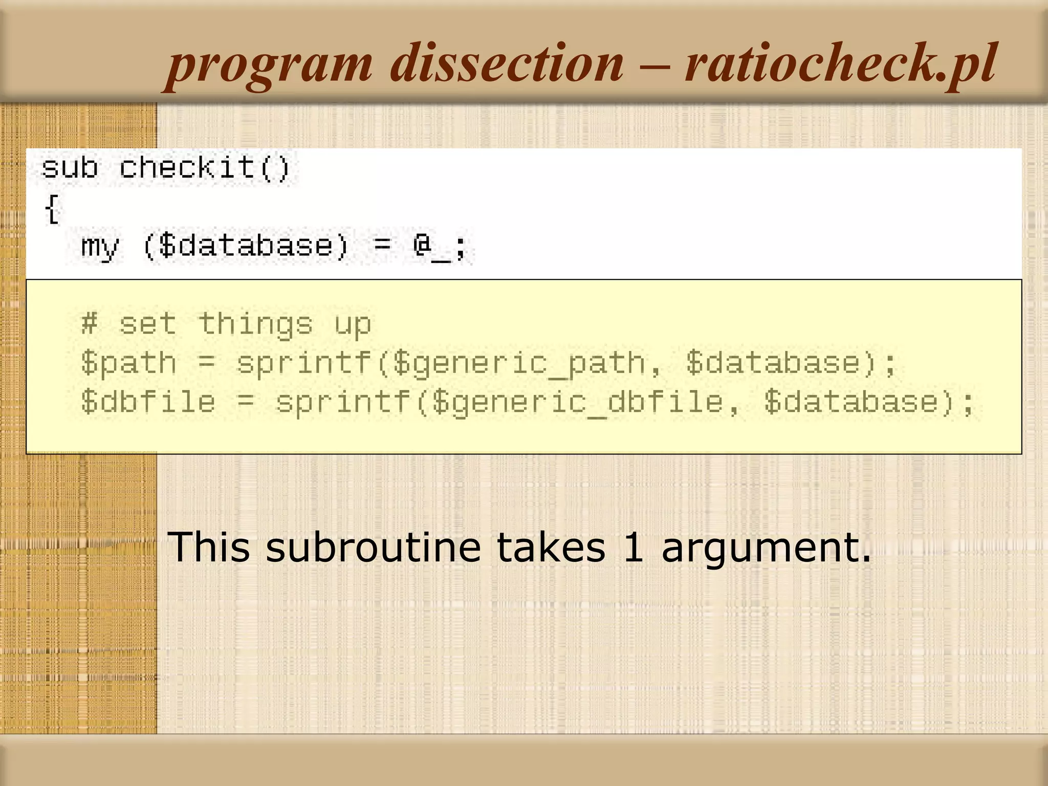 program dissection – ratiocheck.pl This subroutine takes 1 argument. 