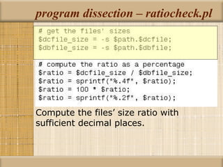 program dissection – ratiocheck.pl Compute the files’ size ratio with sufficient decimal places. 