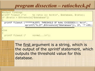 program dissection – ratiocheck.pl The  first  argument is a string, which is the output of the  sprintf  statement, which outputs the threshold value for this database. 