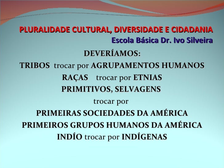 Pluralidade Cultural, Diversidade e Cidadania Pluralidade Cultural, Diversidade e Cidadania