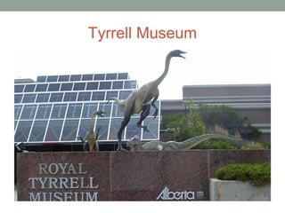Tyrrell Museum
 