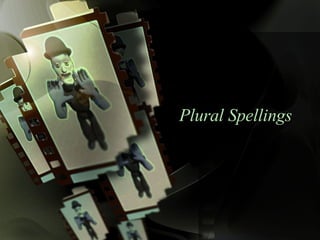 Plural Spellings 