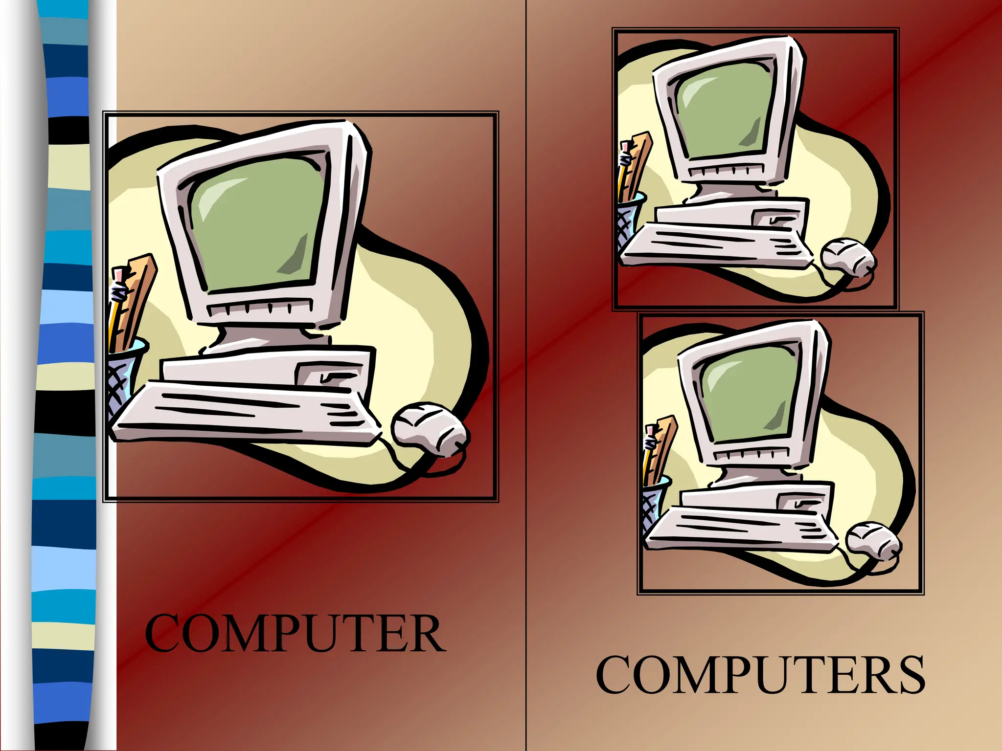 COMPUTER
COMPUTERS
 