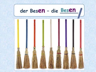 der Muskel – die ___________Muskeln
 