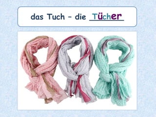 der Uhu – die ______Uhus
 