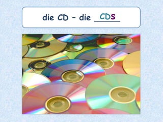 Plural mit -n
bei den meisten (femininen) Nomen,
die mit –e enden.
 