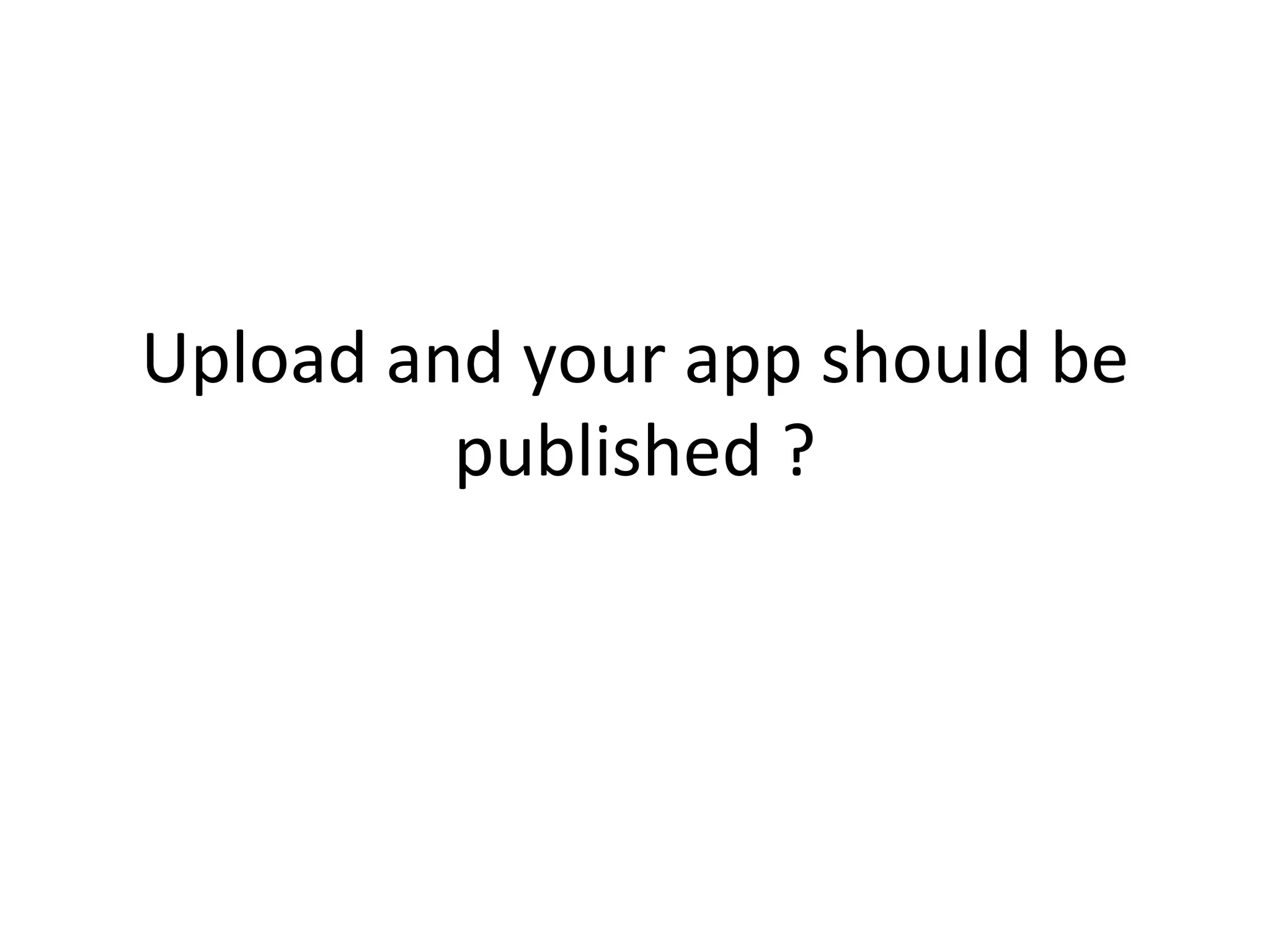 Upload and your app should be published ? 