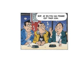 BOF, M’ EN FOU MA FEMME EST TROP CON. 