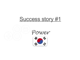 Success story #1 Power 
