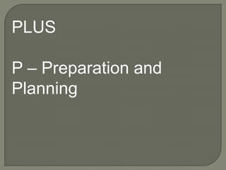 PLUS P – Preparation and Planning 