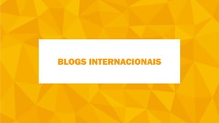 BLOGS INTERNACIONAIS
 