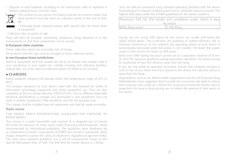 7 8
- 	Dispose of used batteries according to the instructions. Risk of explosion if
battery replaced by an incorrect type.
This symbol on your device, the battery and the accessories means that
these products must be taken to collection points at the end of their
life:
- Municipal waste disposal centers with specific bins for these items
of equipment.
- Collection bins at points of sale.
They will then be recycled, preventing substances being disposed of in the
environment, so that their components can be reused.
In European Union countries:
These collection points are accessible free of charge.
All products with this sign must be brought to these collection points.
In non-European Union jurisdictions:
Items of equipment with this symbol are not to be thrown into ordinary bins if
your jurisdiction or your region has suitable recycling and collection facilities;
instead they are to be taken to collection points for them to be recycled.
• CHARGERS
Mains powered chargers will operate within the temperature range of 0°C to
40°C.
The chargers designed for your device meet with the standard for safety of
information technology equipment and office equipment use. They are also
compliant to the eco design directive 2009/125/EC. Due to different applicable
electrical specifications, a charger you purchased in one jurisdiction may not
work in another jurisdiction. They should be used for this purpose only.
The charger shall be installed near the equipment and shall be easily accessible.
Radio waves
THIS DEVICE MEETS INTERNATIONAL GUIDELINES FOR EXPOSURE TO
RADIO WAVES
Your device is a radio transmitter and receiver. It is designed not to exceed
the limits for exposure to radio waves (radio frequency electromagnetic fields)
recommended by international guidelines. The guidelines were developed by
an independent scientific organization (ICNIRP) and include a substantial safety
margin designed to assure the safety of all persons, regardless of age and health.
The radio wave exposure guidelines use a unit of measurement known as the
Specific Absorption Rate, or SAR. The SAR limit for mobile devices is 2 W/kg.
Tests for SAR are conducted using standard operating positions with the device
transmitting at its highest certified power level in all tested frequency bands. The
highest SAR value under the ICNIRP guidelines for this device model is:
Maximum SAR for this model and conditions under which it was
recorded:
8085 (Body-worn) 1.300 W/kg
During use, the actual SAR values for this device are usually well below the
values stated above. This is because, for purposes of system efficiency and to
minimize interference on the network, the operating power of your device is
automatically decreased when full power is not needed. The lower the power
output of the device, the lower its SAR value.
Body-worn SAR testing has been carried out at a separation distance of 0 mm.
To meet RF exposure guidelines during body-worn operation, the device should
be positioned at least this distance away from the body.
If you are not using an approved accessory, ensure that whatever product is
used is free of any metal and that it positions the device the indicated distance
away from the body.
Organizations such as the World Health Organization and the US Food and Drug
Administration have suggested that if people are concerned and want to reduce
their exposure they could use a hands-free accessory to keep the wireless device
away from the head or body during use, or reduce the amount of time spent on
the device.
 